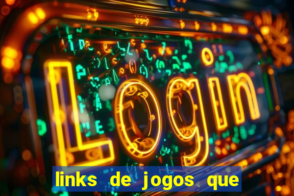 links de jogos que ganha dinheiro